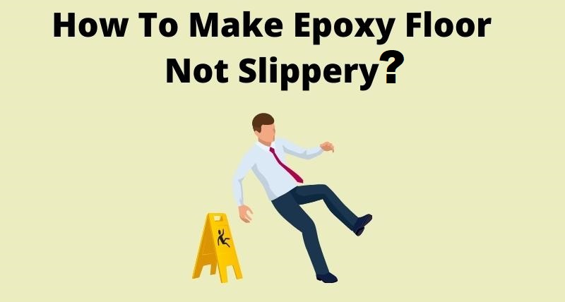 How to Make Epoxy Flooring Not Slippery?
