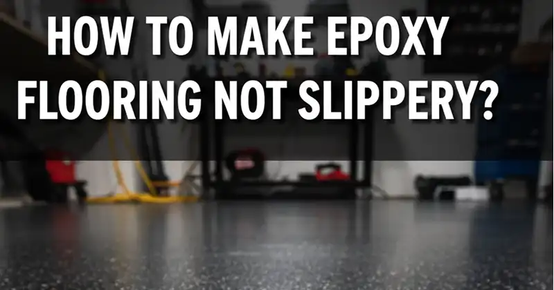solutions for making epoxy floors less slippery