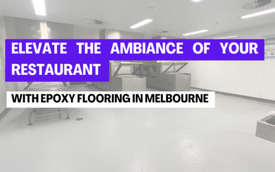 Elevate the Ambiance of Your Restaurant with Epoxy Flooring in Melbourne