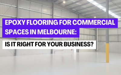 Epoxy Flooring for Commercial Spaces in Melbourne: Is It Right for Your Business?