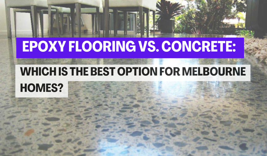 Epoxy Flooring vs. Concrete in Melbourne