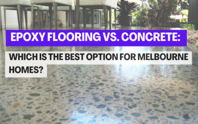 Epoxy Flooring vs. Concrete: Which Is the Best Option for Melbourne Homes?