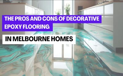 The Pros and Cons of Decorative Epoxy Flooring in Melbourne Homes